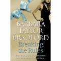 Breaking the Rules (by Barbara Taylor Bradford)